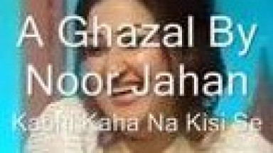 Noor Jahan   (Ghazal)   Kabhi Kaha Na Kisi Se 144p