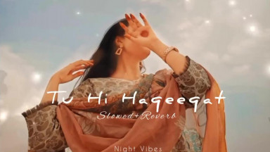 Tu Hi Haqeeqat   (Slowed+Reverb)   Irshan Ashraf   Javed Ali   Shadab Faridi   Night Vibes