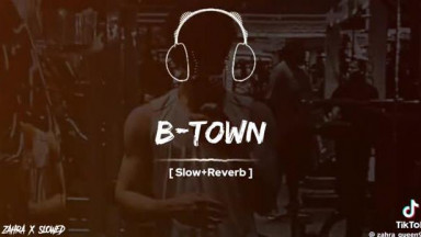 B TOWN slowed reverb