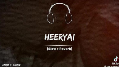 HEERYAI FULL SONG SLOWED REVERB