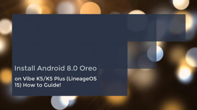 Install Android 8 0 Oreo on Lenovo Vibe K5 &amp; K5 Plus LineageOS 15 - How to Guide